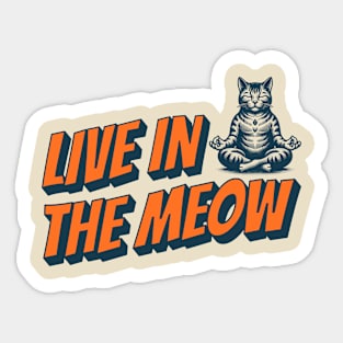 Meditating cat | Live in the meow Sticker